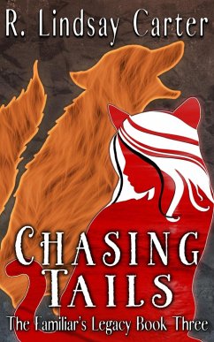 Chasing Tails (The Familar's Legacy, #3) (eBook, ePUB) - Carter, R. Lindsay