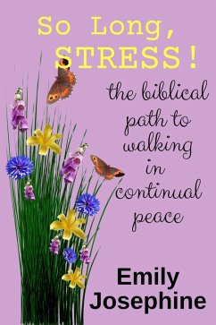 Cover So Long, Stress! The Biblical Path To Walking In Continual Peace (eBook, ePUB)