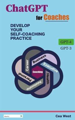 ChatGPT for Coaches Develop Your Self-Coaching Practice (eBook, ePUB) - West, Cea