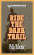 Ride the Dark Trail (eBook, ePUB) - Bild 1