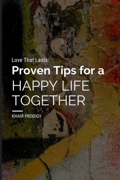 Love That Lasts: Proven Tips for a Happy Life Together (eBook, ePUB) - Prodigy, Khair