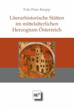 Literarhistorische Stätten im mittelalterlichen Herzogtum Österreich - Knapp, Fritz Peter