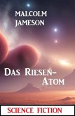 Das Riesen-Atom: Science Fiction (eBook, ePUB)