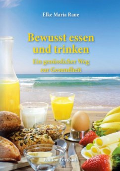 Bewusst essen und trinken - Raue, Elke Maria