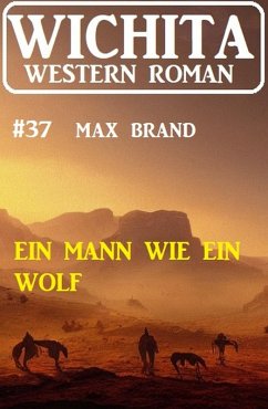Ein Mann wie wie Wolf: Wichita Western Roman 37 (eBook, ePUB) - Brand, Max