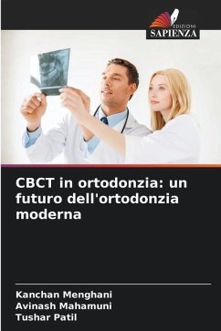 CBCT in ortodonzia: un futuro dell'ortodonzia moderna - Menghani, Kanchan;Mahamuni, Avinash;Patil, Tushar