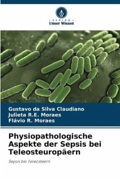 Physiopathologische Aspekte der Sepsis bei Teleosteuropäern - da Silva Claudiano, Gustavo;R.E. Moraes, Julieta;Moraes, Flávio R.