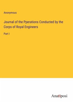 Journal of the Pperations Conducted by the Corps of Royal Engineers - Anonymous