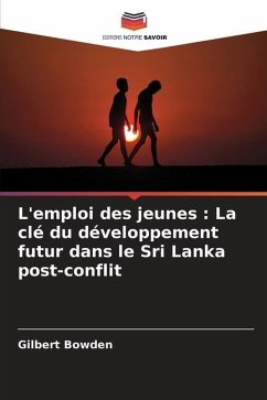 L'emploi des jeunes : La clé du développement futur dans le Sri Lanka post-conflit - Bowden, Gilbert