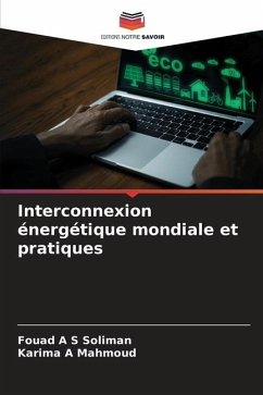Interconnexion énergétique mondiale et pratiques - Soliman, Fouad A S;Mahmoud, Karima A