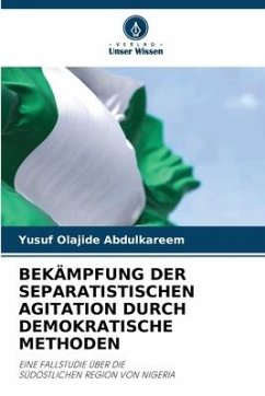 BEKÄMPFUNG DER SEPARATISTISCHEN AGITATION DURCH DEMOKRATISCHE METHODEN - Abdulkareem, Yusuf Olajide