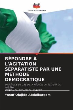 RÉPONDRE À L'AGITATION SÉPARATISTE PAR UNE MÉTHODE DÉMOCRATIQUE - Abdulkareem, Yusuf Olajide