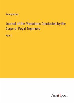 Journal of the Pperations Conducted by the Corps of Royal Engineers - Anonymous