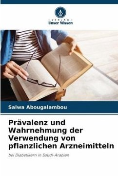 Prävalenz und Wahrnehmung der Verwendung von pflanzlichen Arzneimitteln - Abougalambou, Salwa