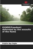 KUNDE(freedom) deformed by the assaults of the flame