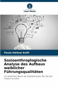 Sozioanthroplogische Analyse des Aufbaus weiblicher Führungsqualitäten - Koffi, Paule-Hélène