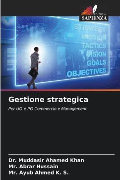 Gestione strategica - Khan, Dr. Muddasir Ahamed;Hussain, Mr. Abrar;Ahmed K. S., Mr. Ayub