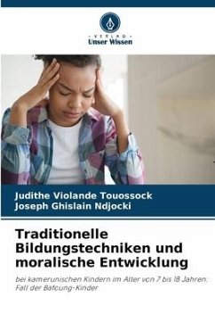 Traditionelle Bildungstechniken und moralische Entwicklung - Touossock, Judithe Violande;Ndjocki, Joseph Ghislain
