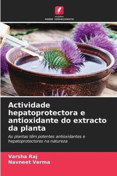 Actividade hepatoprotectora e antioxidante do extracto da planta - Raj, Varsha;Verma, Navneet
