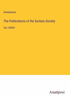 The Publications of the Surtees Society - Anonymous