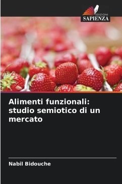 Alimenti funzionali: studio semiotico di un mercato - Bidouche, Nabil