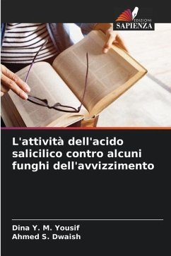 L'attività dell'acido salicilico contro alcuni funghi dell'avvizzimento - Yousif, Dina Y. M.;Dwaish, Ahmed S.