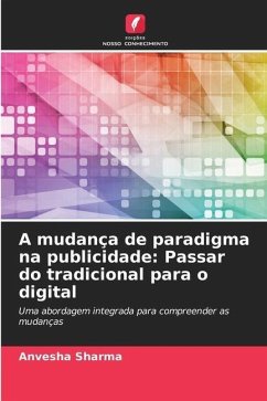 A mudança de paradigma na publicidade: Passar do tradicional para o digital - Sharma, Anvesha