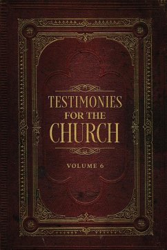Testimonies for the Church Volume 6 - White, Ellen G.