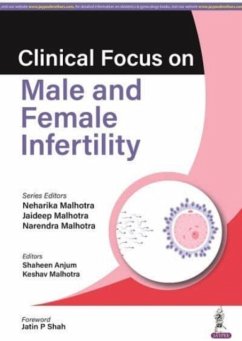 Clinical Focus on Male & Female Infertility - Malhotra, Neharika; Malhotra, Jaideep; Malhotra, Narendra