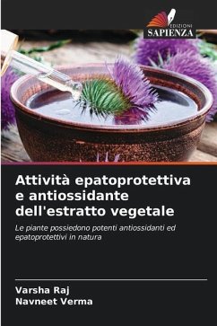 Attività epatoprotettiva e antiossidante dell'estratto vegetale - Raj, Varsha;Verma, Navneet