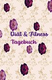 Diät & Fitness Tagebuch für Frauen: Hübsches Ernährungs- und Fitness-Journal für Frauen   Motivierender Diät- und Bewegungsplaner