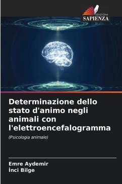 Determinazione dello stato d'animo negli animali con l'elettroencefalogramma - AYDEMIR, EMRE;BILGE, Inci