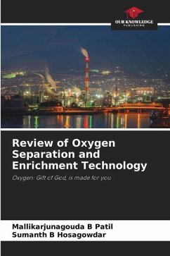 Review of Oxygen Separation and Enrichment Technology - B Patil, Mallikarjunagouda;B Hosagowdar, Sumanth