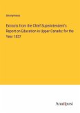 Extracts from the Chief Superintendent's Report on Education in Upper Canada: for the Year 1857
