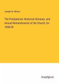 The Presbyterian Historical Almanac, and Annual Remembrancer of the Church, for 1858-59