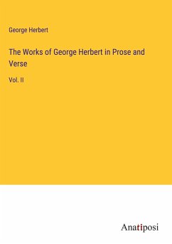 The Works of George Herbert in Prose and Verse - Herbert, George