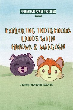 Exploring Indigenous Lands With Mukwa and Waagosh - Finding Our Power Together