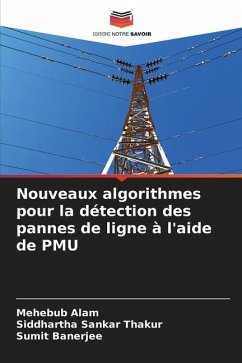 Nouveaux algorithmes pour la détection des pannes de ligne à l'aide de PMU - Alam, Mehebub;Thakur, Siddhartha Sankar;Banerjee, Sumit