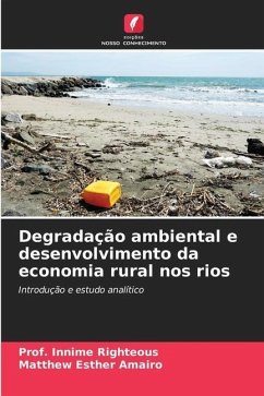 Degradação ambiental e desenvolvimento da economia rural nos rios - Righteous, Prof. Innime;Amairo, Matthew Esther