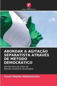 ABORDAR A AGITAÇÃO SEPARATISTA ATRAVÉS DE MÉTODO DEMOCRÁTICO - Abdulkareem, Yusuf Olajide