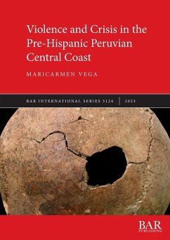Violence and Crisis in the Pre-Hispanic Peruvian Central Coast - Vega, Maricarmen