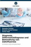 Diagnose, Differentialdiagnose und Behandlung von Zahnfluorose