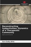 Reconstructing Subjectivities: Dynamics of a Therapeutic Community