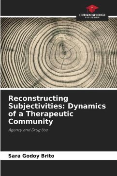 Reconstructing Subjectivities: Dynamics of a Therapeutic Community - Godoy Brito, Sara