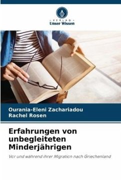 Erfahrungen von unbegleiteten Minderjährigen - Zachariadou, Ourania-Eleni;Rosen, Rachel