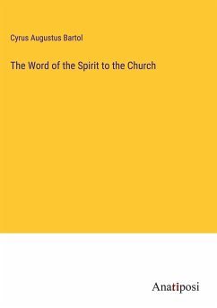 The Word of the Spirit to the Church - Bartol, Cyrus Augustus