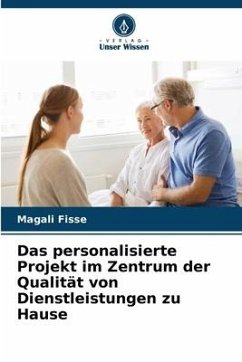 Das personalisierte Projekt im Zentrum der Qualität von Dienstleistungen zu Hause - Fisse, Magali