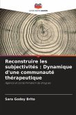 Reconstruire les subjectivités : Dynamique d'une communauté thérapeutique