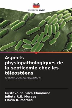 Aspects physiopathologiques de la septicémie chez les téléostéens - da Silva Claudiano, Gustavo;R.E. Moraes, Julieta;Moraes, Flávio R.