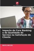Impacto do Core Banking e da Qualidade do Serviço na Satisfação do Cliente